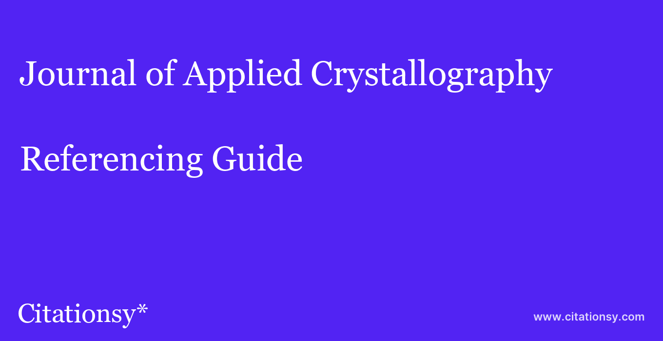 cite Journal of Applied Crystallography  — Referencing Guide